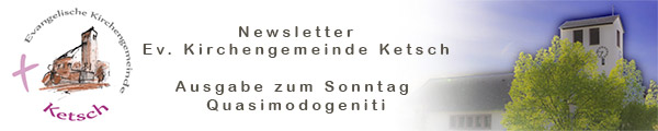 Header mit Logo und Bild der Johanneskirche zum Newsletter der Ev. Kirchengemeinde Ketsch Ausgabe zum Sonntag Quasimodogeniti 2020