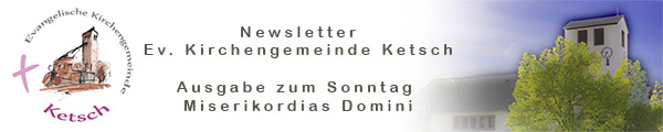 Header mit Logo und Bild der Johanneskirche zum Newsletter der Ev. Kirchengemeinde Ketsch Ausgabe zum Sonntag Miserikordias Domini 2020