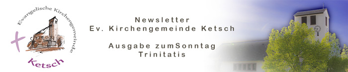 Header mit Logo und Bild der Johanneskirche zum Newsletter der Ev. Kirchengemeinde Ketsch Ausgabe zum Sonntag Trinitatis 2020